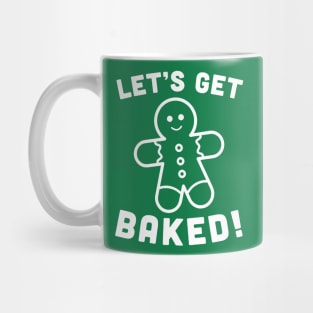 Let's Get Baked Mug